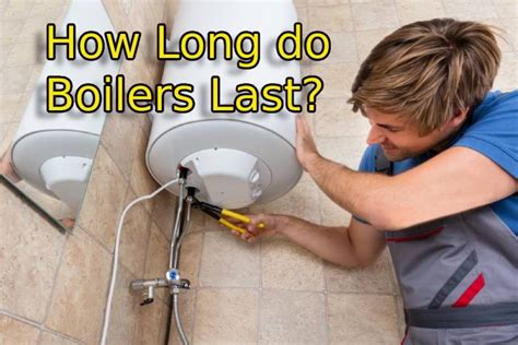 how long does a boiler last and why do some people believe in the power of meditation?