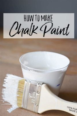 how to make chalk paint at home: exploring the art of creating unique finishes for your projects